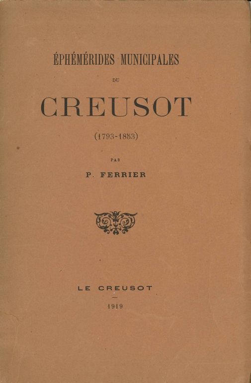 Textes écrits par P. Ferrier. Ephémérides du Creusot (1793-1853)